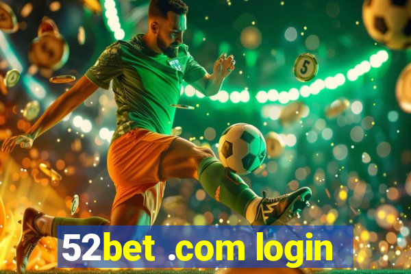 52bet .com login